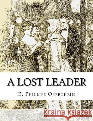 A Lost Leader E. Phillips Oppenheim 9781512265040 Createspace - książka