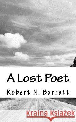 A Lost Poet Robert N. Barrett 9781717167941 Createspace Independent Publishing Platform - książka