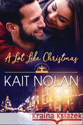 A Lot Like Christmas Kait Nolan 9781648350016 Take the Leap Publishing - książka