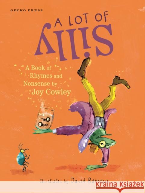 A Lot of Silly: A Book of Rhymes and Nonsense Joy Cowley 9781776575978 Gecko Press - książka