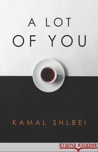 A Lot of You Kamal Shlbei 9781800740464 Olympia Publishers - książka