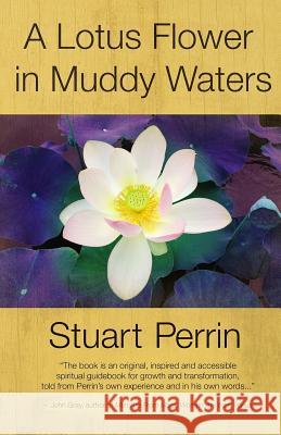 A Lotus Flower In Muddy Waters Perrin, Stuart 9781499508758 Createspace - książka