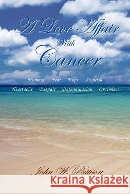 A Love Affair with Cancer John W Pattison 9781425912123 Authorhouse UK - książka