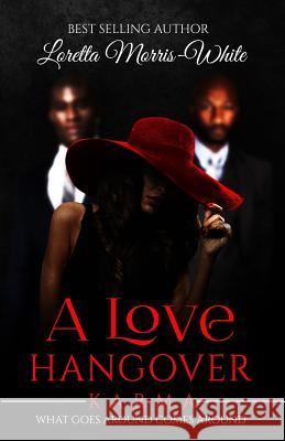 A Love Hangover: Karma What goes around comes around White, Loretta Morris 9781523379217 Createspace Independent Publishing Platform - książka