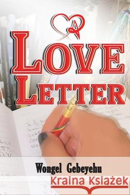 A Love Letter Wongel Gabeyehu Yonas Gezahegn Girmachew Habti 9781069328618 Pagemaster Publication Services - książka