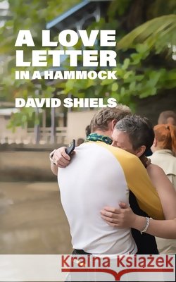 A Love Letter in a Hammock David Shiels 9781919321608 Blackened Lines - książka