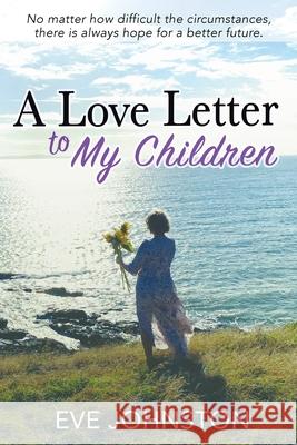 A Love Letter to My Children Eve Johnston 9780646827988 E.J. Publications - książka