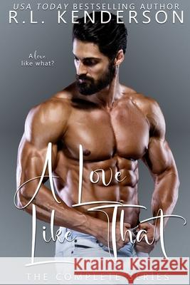 A Love Like That: The Complete Series Kenderson, R. L. 9798506523802 Independently published - książka