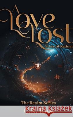 A Love Lost: Story of Radnar C R Rice   9781644504017 4 Horsemen Publications, Inc. - książka