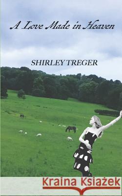 A Love Made in Heaven Shirley Treger 9781723903175 Independently Published - książka