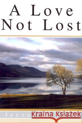 A Love Not Lost Jeanne McCann 9780595205998 Writers Club Press - książka