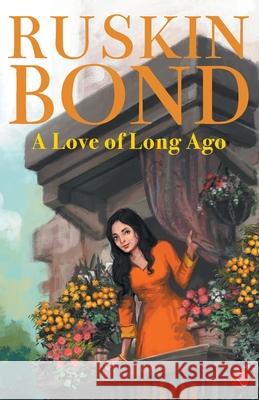 A Love of Long Ago Ruskin Bond 9789353336974 Rupa Publications - książka