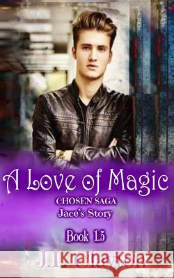 A Love of Magic: Chosen Saga Book 1.5 J. L. Clayton 9781542328326 Createspace Independent Publishing Platform - książka