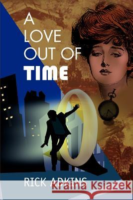 A Love Out of Time Rick Adkins 9780595366828 iUniverse - książka