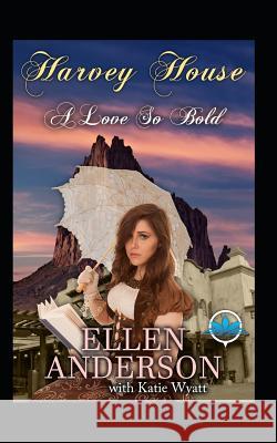 A Love So Bold: Historical Western Romance Katie Wyatt Ellen Anderson 9781718024731 Independently Published - książka