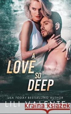 A Love so Deep Valente, Lili 9781537157467 Createspace Independent Publishing Platform - książka