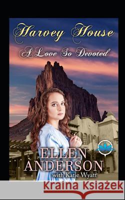 A Love So Devoted: Historical Western Romance Katie Wyatt Ellen Anderson 9781718165182 Independently Published - książka