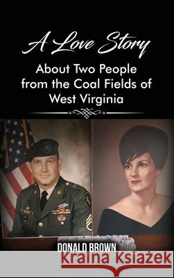 A Love Story About Two People from the Coal Fields of West Virginia Donald Brown 9781649571908 Dorrance Publishing Co. - książka