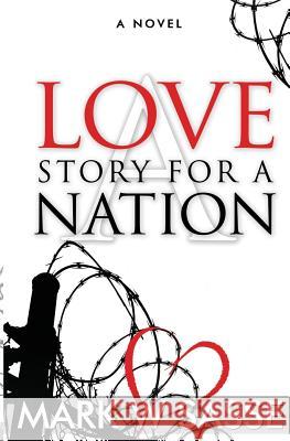 A Love Story for a Nation Mark W. Sasse 9781514131978 Createspace - książka