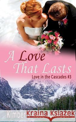 A Love That Lasts Kimberly Rose Johnson 9781974216895 Createspace Independent Publishing Platform - książka