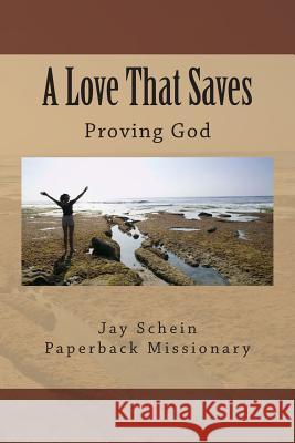 A Love That Saves Jay Schein 9781482582574 Createspace - książka