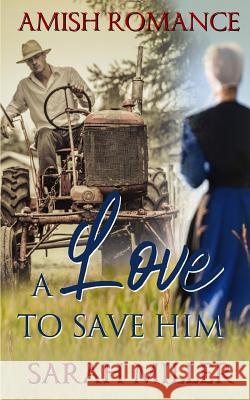 A Love to Save Him Sarah Miller 9781070773698 Independently Published - książka