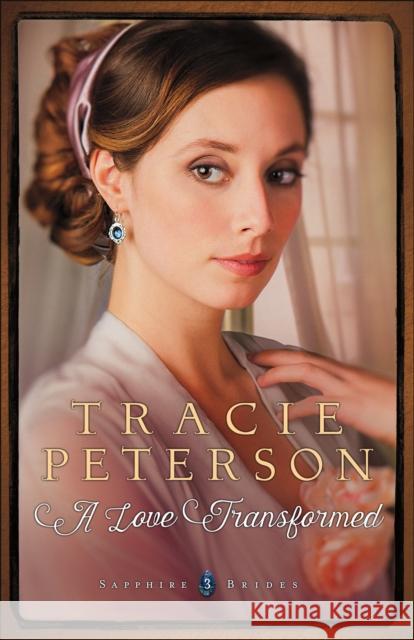 A Love Transformed Tracie Peterson 9780764213267 Bethany House Publishers - książka