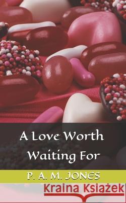 A Love Worth Waiting For Jones, P. a. M. 9781514385630 Createspace Independent Publishing Platform - książka