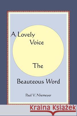 A Lovely Voice The Beauteous Word Niemeyer, Paul V. 9781463541071 Createspace - książka