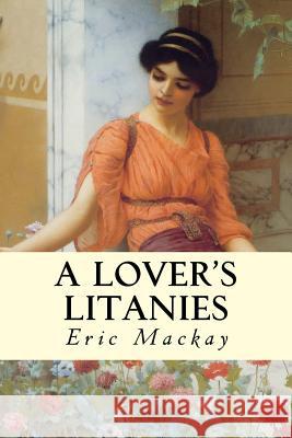 A Lover's Litanies Eric MacKay 9781514351208 Createspace - książka
