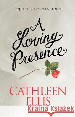 A Loving Presence Cathleen Ellis 9781629671239 Cathleen Ellis - książka