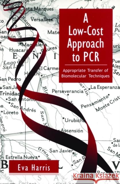A Low-Cost Approach to PCR: Appropriate Transfer of Biomolecular Techniques Harris, Eva 9780195119268 Oxford University Press - książka