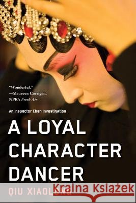A Loyal Character Dancer Qiu Xiaolong 9781569473412 Soho Press Inc - książka