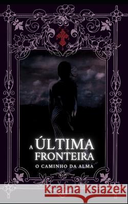 A Última Fronteira: O Caminho Da Alma Lyvie Urban Decay, Vinícius Capucho 9798527890808 Independently Published - książka