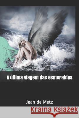 A última viagem das esmeraldas de Metz, Jean 9781728830599 Independently Published - książka