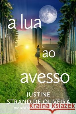 a lua ao avesso Justine Strand de Oliveira, Berttoni Licarião 9798985825428 Luar Livros - książka