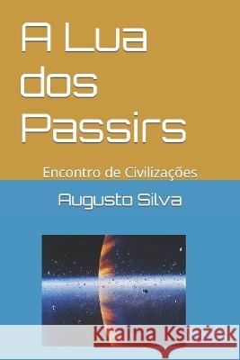 A Lua dos Passirs: Encontro de Civilizações Augusto Silva 9798837331015 Independently Published - książka