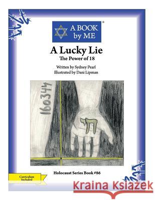 A Lucky Lie: The Power of 18 Sydney Pearl A. Book by Me                            Dani Lipman 9781514292242 Createspace - książka