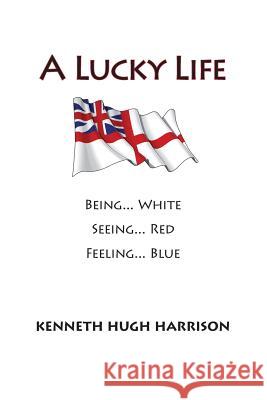 A Lucky Life Kenneth Hugh Harrison 9780996780261 Lucky Valley Press - książka