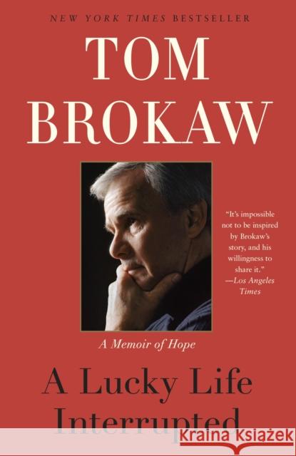 A Lucky Life Interrupted: A Memoir of Hope Tom Brokaw 9780812982084 Random House Trade - książka