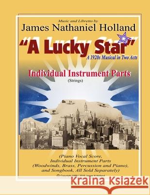 A Lucky Star A 1920s Musical in Two Acts: Individual Instrument Parts (Strings) Holland, James Nathaniel 9798686299290 Independently published - książka