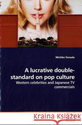 A lucrative double-standard on pop culture Michiko Yamada 9783639243321 VDM Verlag - książka