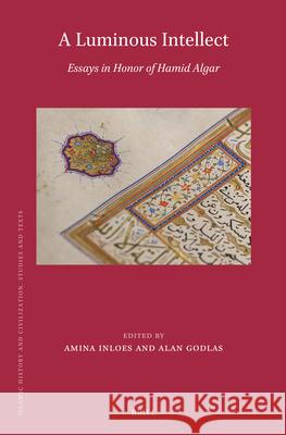 A Luminous Intellect: Essays in Honor of Hamid Algar Amina Inloes Alan Godlas 9789004749092 Brill - książka