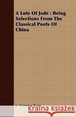 A Lute of Jade: Being Selections from the Classical Poets of China Cranmer-Byng, L. 9781443717007 Buchanan Press - książka