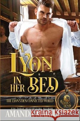 A Lyon in Her Bed: The Lyon's Den Connected World Amanda Mariel   9798370754739 Independently Published - książka