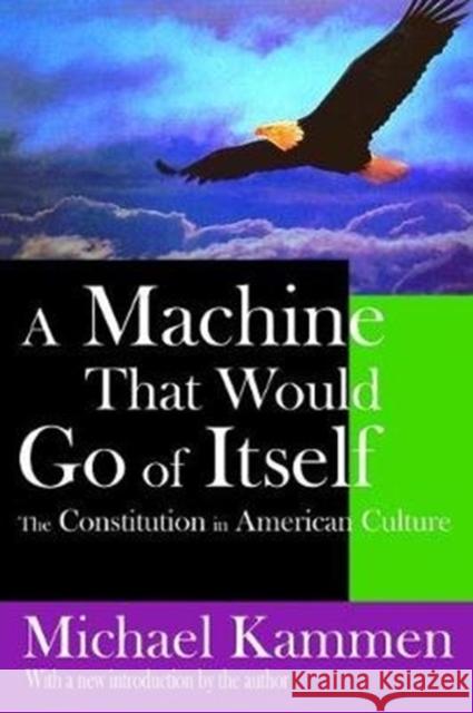 A Machine That Would Go of Itself: The Constitution in American Culture Russell Fraser Michael Kammen 9781138518391 Routledge - książka