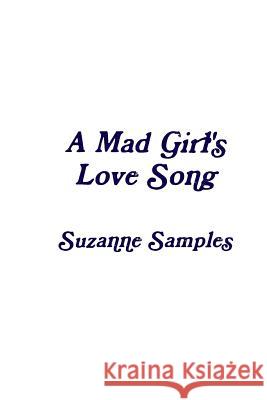 A Mad Girl's Love Song Suzanne Samples 9781365244766 Lulu.com - książka