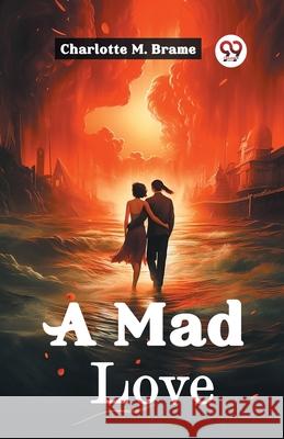 A Mad Love Charlotte M. Brame 9789362760975 Double 9 Books - książka