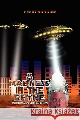 A Madness in the Rhyme Perry Vandine 9781441523938 Xlibris Corporation - książka