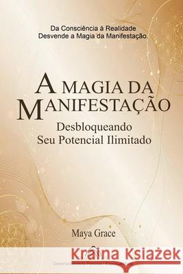 A Magia da Manifesta??o Maya Grace Juliana Torres Luiz Santos 9786599810602 Imprint - książka